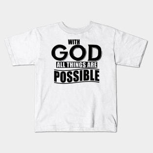 With God All Things Are Possible Kids T-Shirt